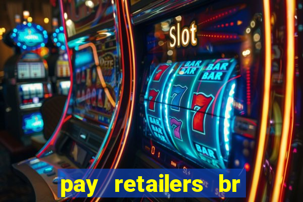 pay retailers br servicos de pagamentos ltda